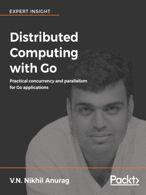 Title details for Distributed Computing with Go by V.N. Nikhil Anurag - Available